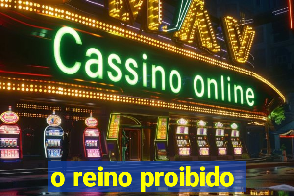 o reino proibido